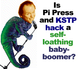 Is Pi Press and KSTP hack a self-loathing baby-boomer?